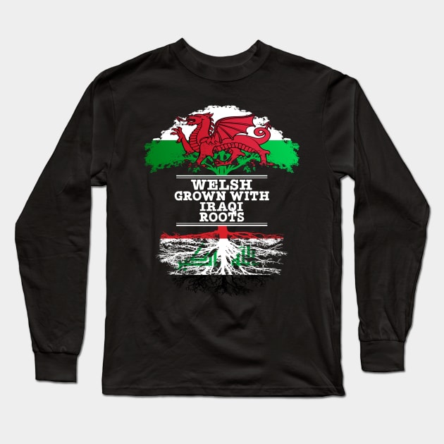 Welsh Grown With Iraqi Roots - Gift for Iraqi With Roots From Iraq Long Sleeve T-Shirt by Country Flags